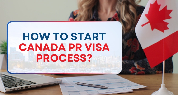 How to start Canada PR Visa process?