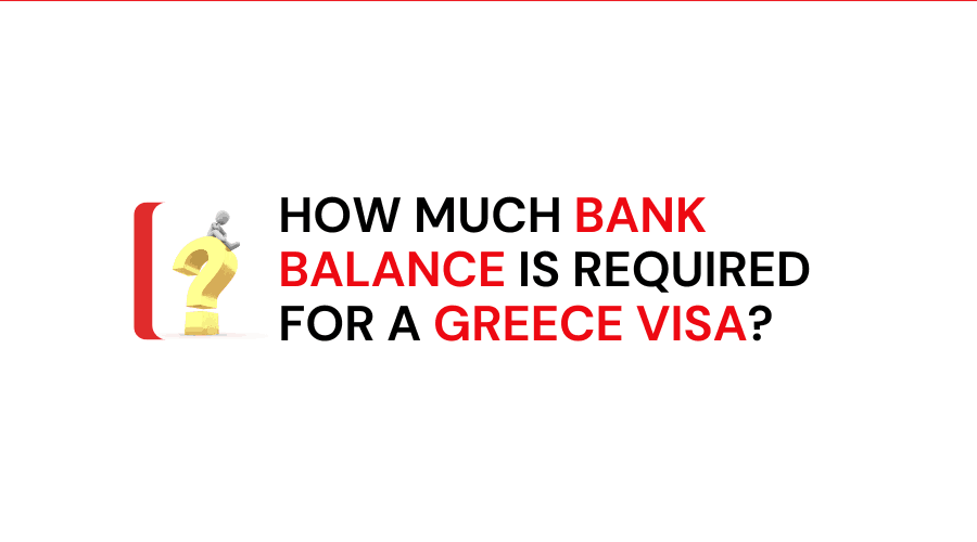 How Much Bank Balance Is Required for a Greece Visa?