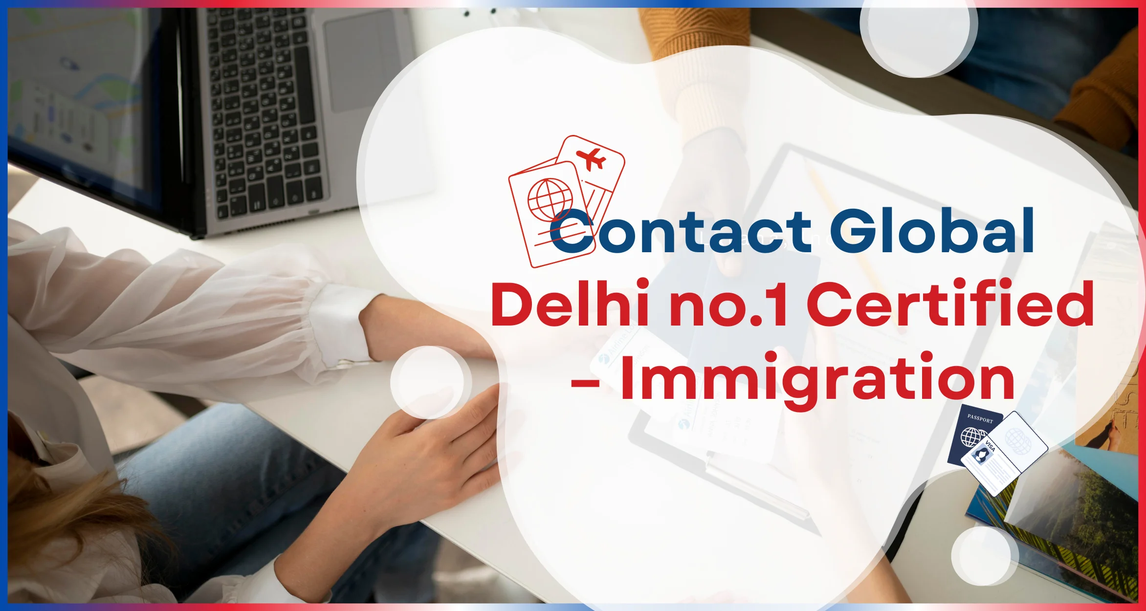 Contact Global Delhi no.1 Certified – Immigration