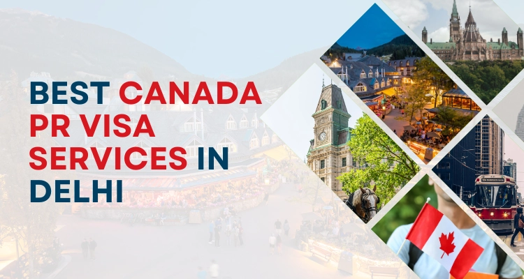Best Canada PR Visa Services in Delhi