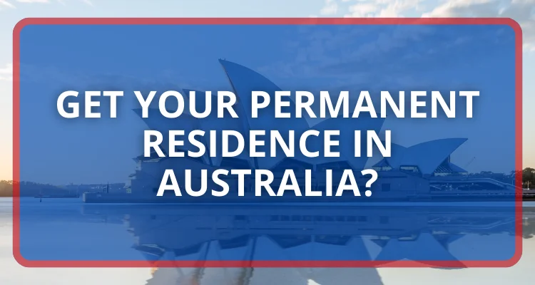 How to get your permanent residence in Australia?