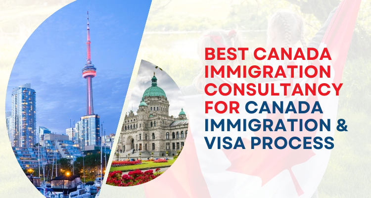 Best Canada immigration consultancy for Canada immigration & visa process