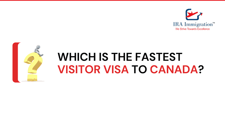 Which is the Fastest Visitor Visa to Canada?