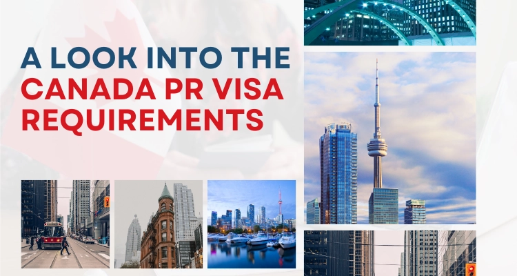 A look into the Canada PR Visa requirements