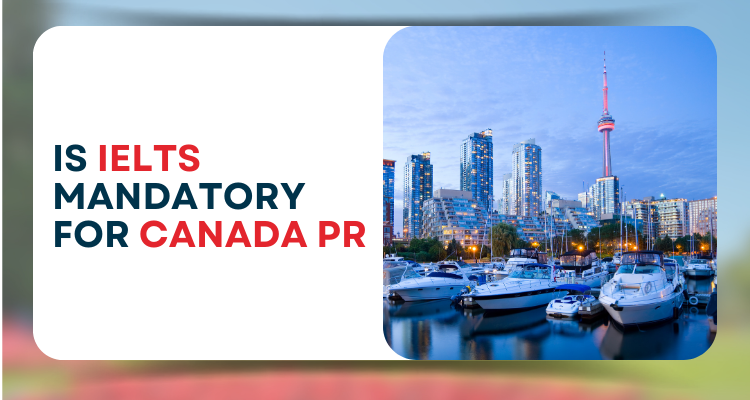 Is IELTS Required For Canada PR?