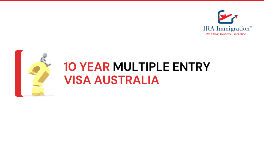10 Year Multiple Entry Visa Australia