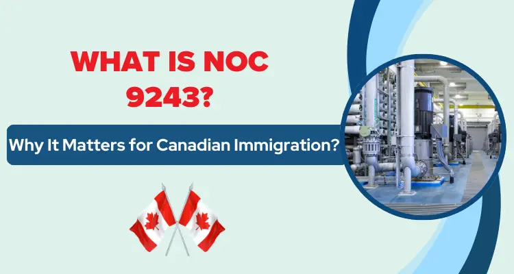 What is NOC 9243 & Why It Matters for Canadian Immigration