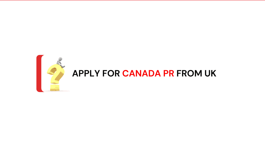 Apply for Canada PR from UK