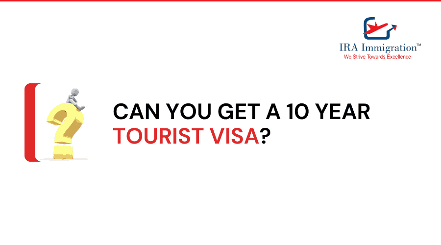 Can You Get a 10 Year Tourist Visa?