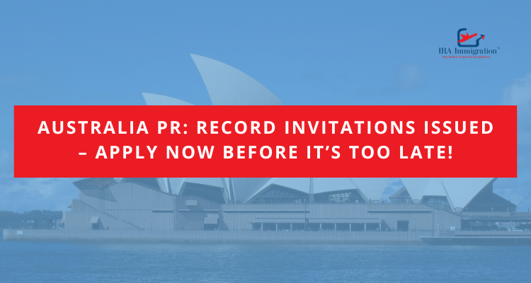 Australia PR: Record Invitations Issued – Apply Now Before It’s Too Late!