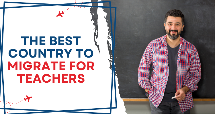 Which Is The Best Country To Migrate For Teachers?