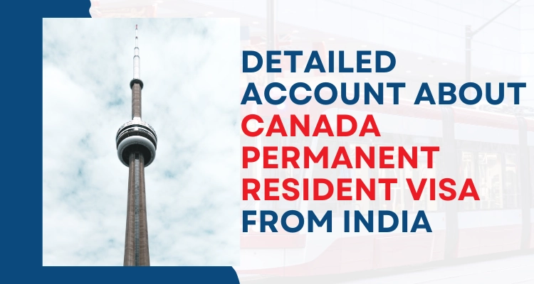 Detailed Account About Canada Permanent Resident Visa From India