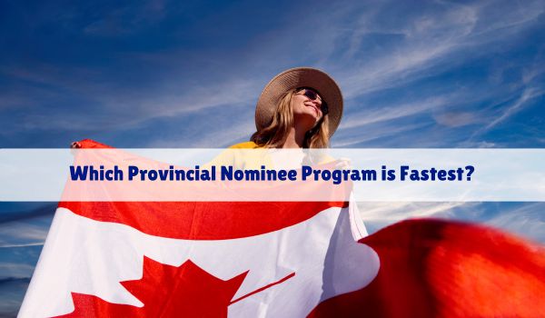 Which Provincial Nominee Program is Fastest?