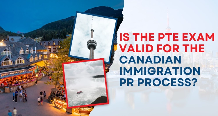 Is the PTE exam valid for the Canadian immigration PR process?