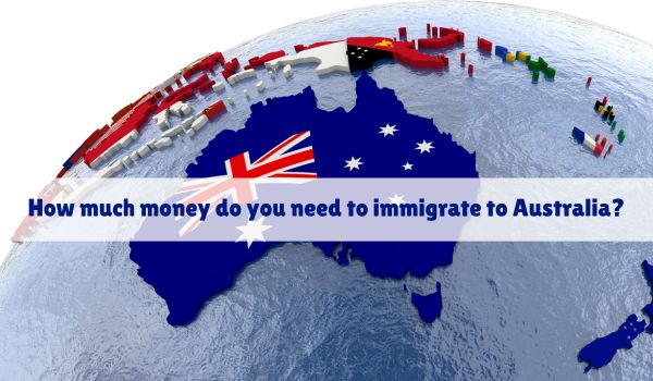 How much money do you need to immigrate to Australia?