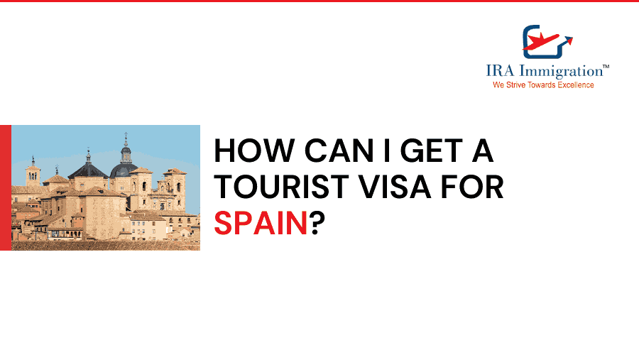 How Can I Get a Tourist Visa for Spain?