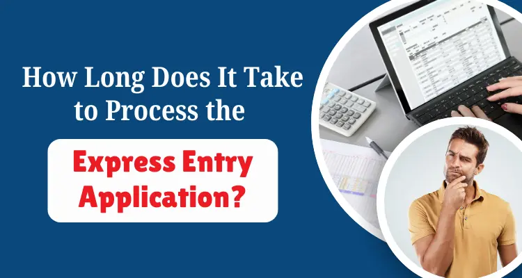 Express Entry Processing Time: How Long Does It Take?