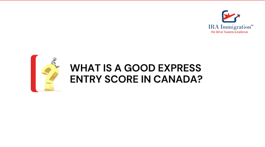 What Is a Good Express Entry Score in Canada?