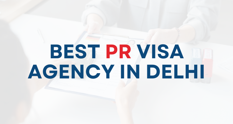 Best PR Visa agency in Delhi
