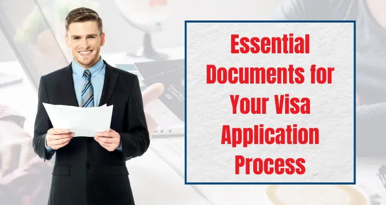 Essential Documents for Your Visa Application Process