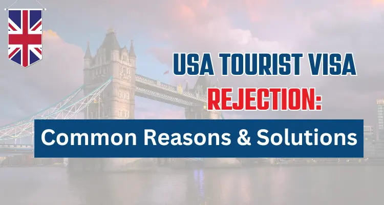 USA Tourist Visa Rejection: Common Reasons & Solutions