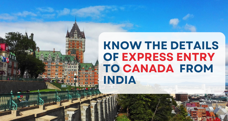 Know the details of express entry to Canada from India
