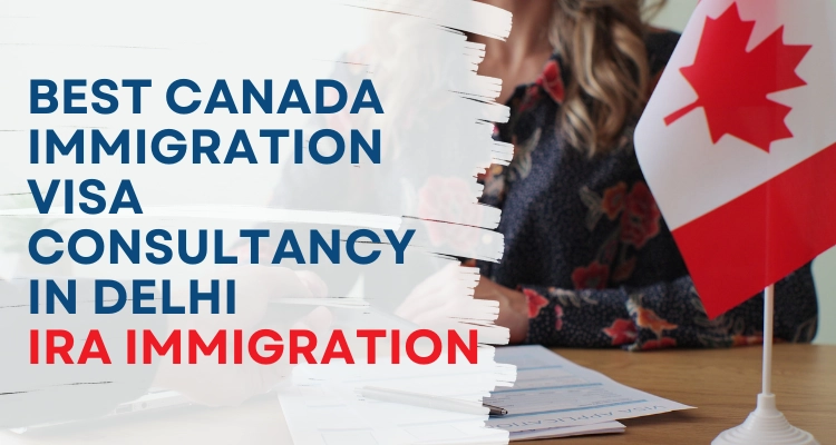 How can find out best Canada immigration consultancy in Delhi?