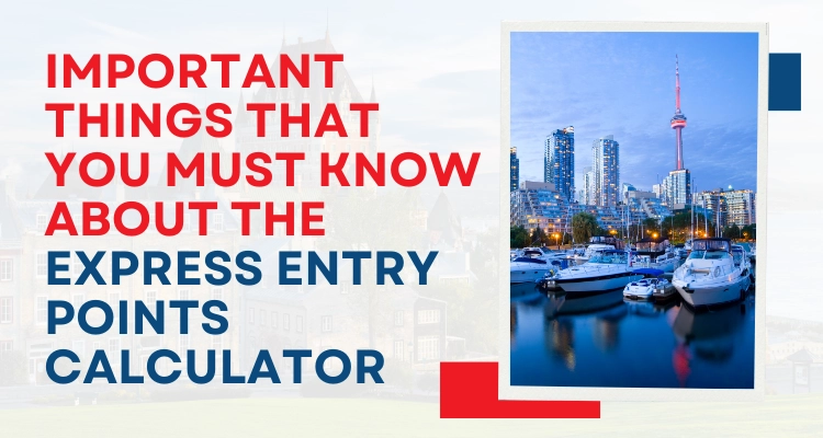 Important Things That You Must Know About The Express Entry Points Calculator