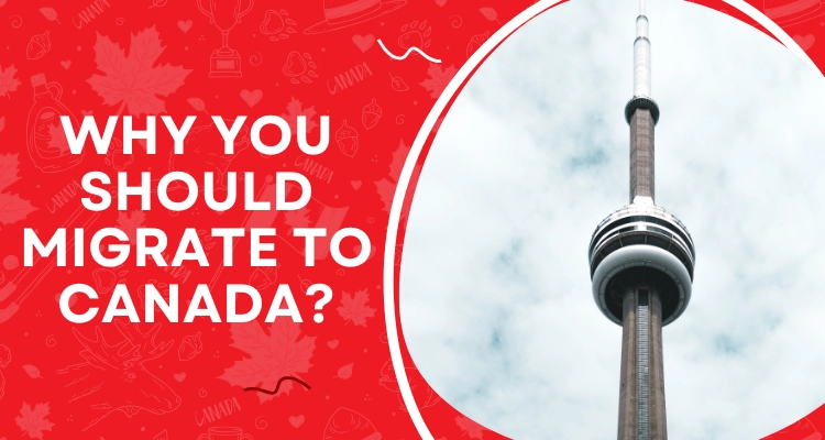 Why You Should Migrate to Canada in 2024